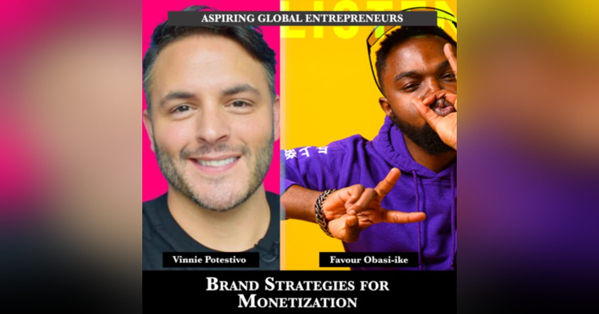 Brand Strategies for Monetization with Vinnie Potestivo ๐ - 200 Brand Strategies for Monetization with Vinnie Potestivo ๐ - 200