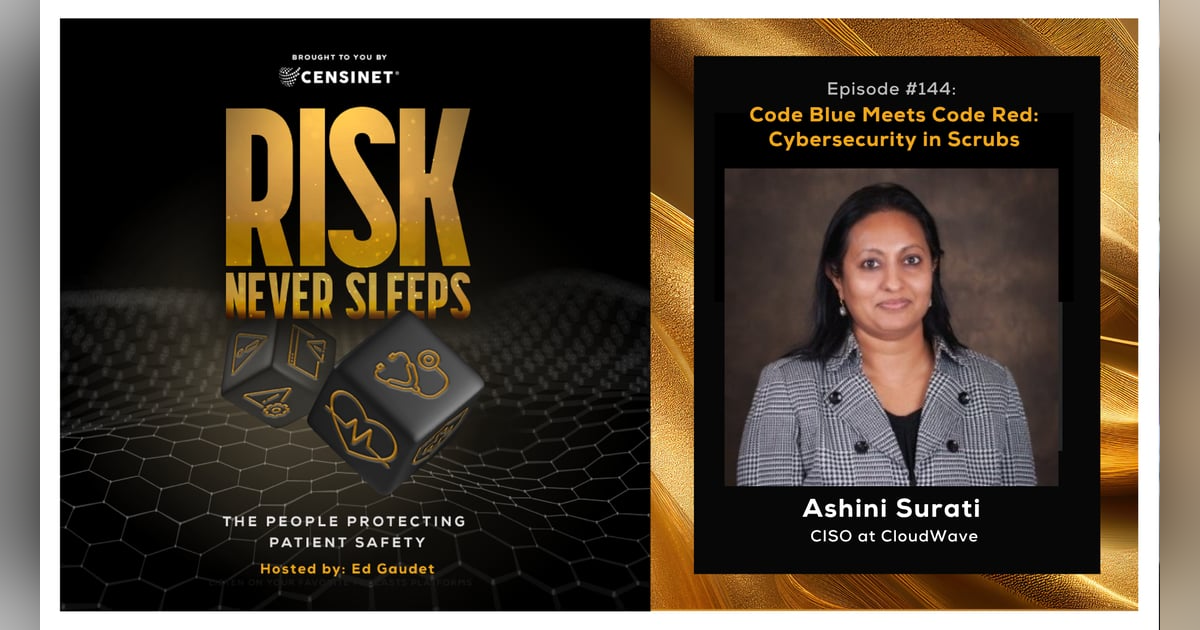 Episode #144. Code Blue Meets Code Red: Cybersecurity in Scrubs, with Ashini Surati, CISO at CloudWave Episode #144. Code Blue Meets Code Red: Cybersecurity in Scrubs, with Ashini Surati, CISO at CloudWave