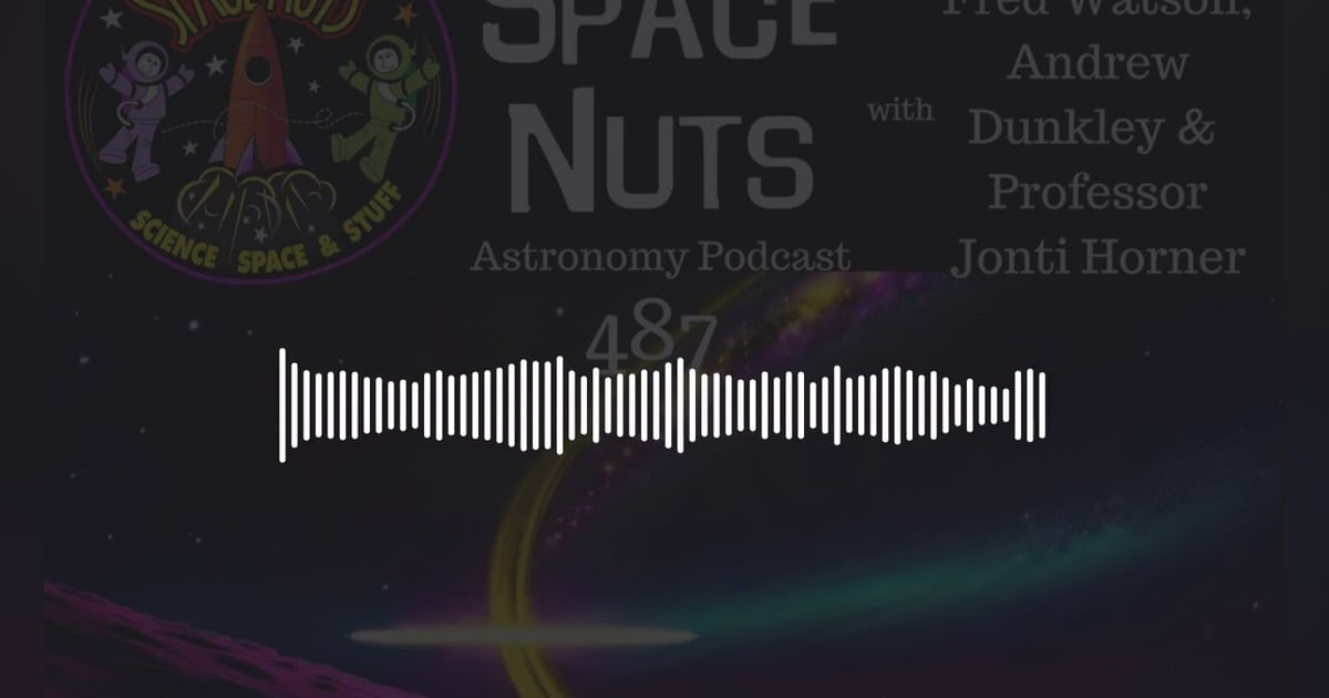 Galactic Revelations, Cometary Wonders & Moon Mysteries: #487 - First Edition of 2025 | Space Nuts Galactic Revelations, Cometary Wonders & Moon Mysteries: #487 - First Edition of 2025 | Space Nuts
