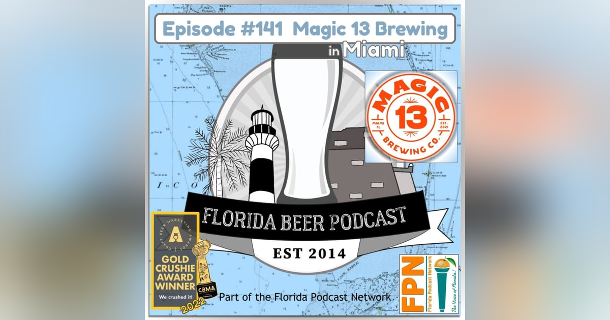 Florida Beer Podcast - Episode 141: Magic 13 Brewing in Miami Florida Beer Podcast - Episode 141: Magic 13 Brewing in Miami
