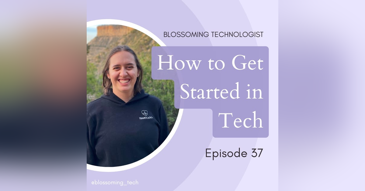 37. How to Get Started in Tech 37. How to Get Started in Tech