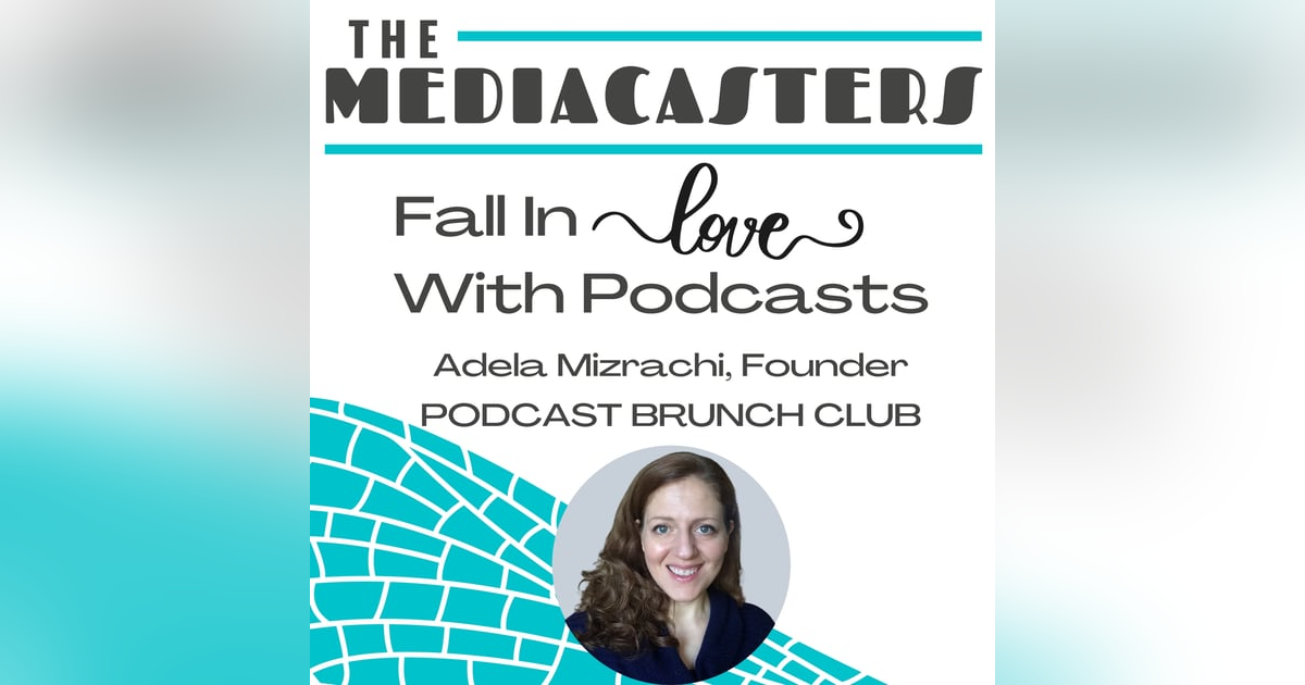Fall In Love With Podcasts featuring Adela Mizrachi, Founder of Podcast Brunch Club Fall In Love With Podcasts featuring Adela Mizrachi, Founder of Podcast Brunch Club