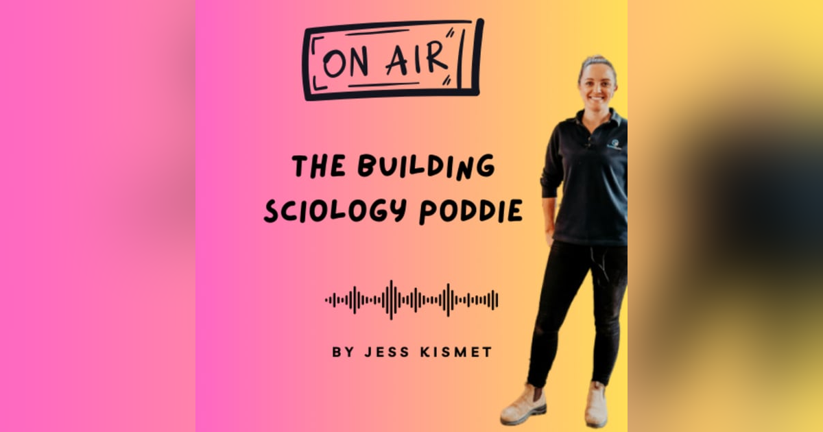 Welcome to the Building Sciology Poddie Welcome to the Building Sciology Poddie