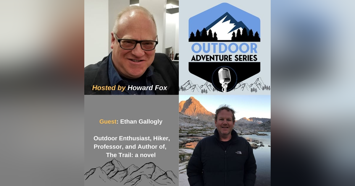 Ethan Gallogly - Outdoor Enthusiast, Hiker, Professor, and Author of, The Trail: a novel Ethan Gallogly - Outdoor Enthusiast, Hiker, Professor, and Author of, The Trail: a novel