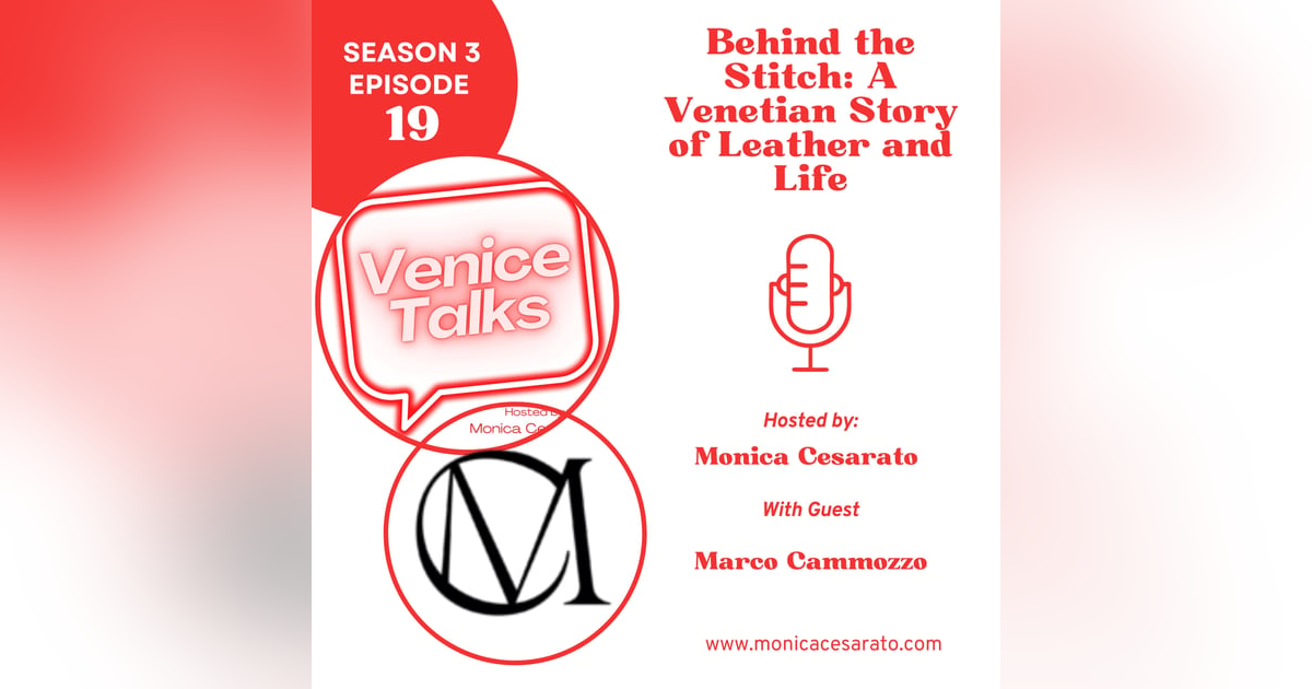 S3 Ep.19 - Venice in Leather: Stories of Craft and Renewal with Marco Cammozzo S3 Ep.19 - Venice in Leather: Stories of Craft and Renewal with Marco Cammozzo