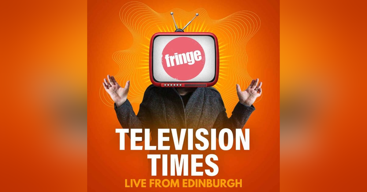 Live from EdFringe '23: Street Interviews, TV Hot Takes & Festival Highlights Live from EdFringe '23: Street Interviews, TV Hot Takes & Festival Highlights