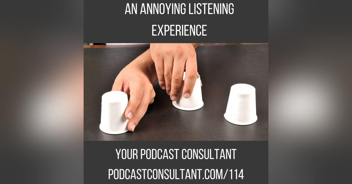 Are You Annoying Your Audience With Your Bad Podcast Experience? Are You Annoying Your Audience With Your Bad Podcast Experience?