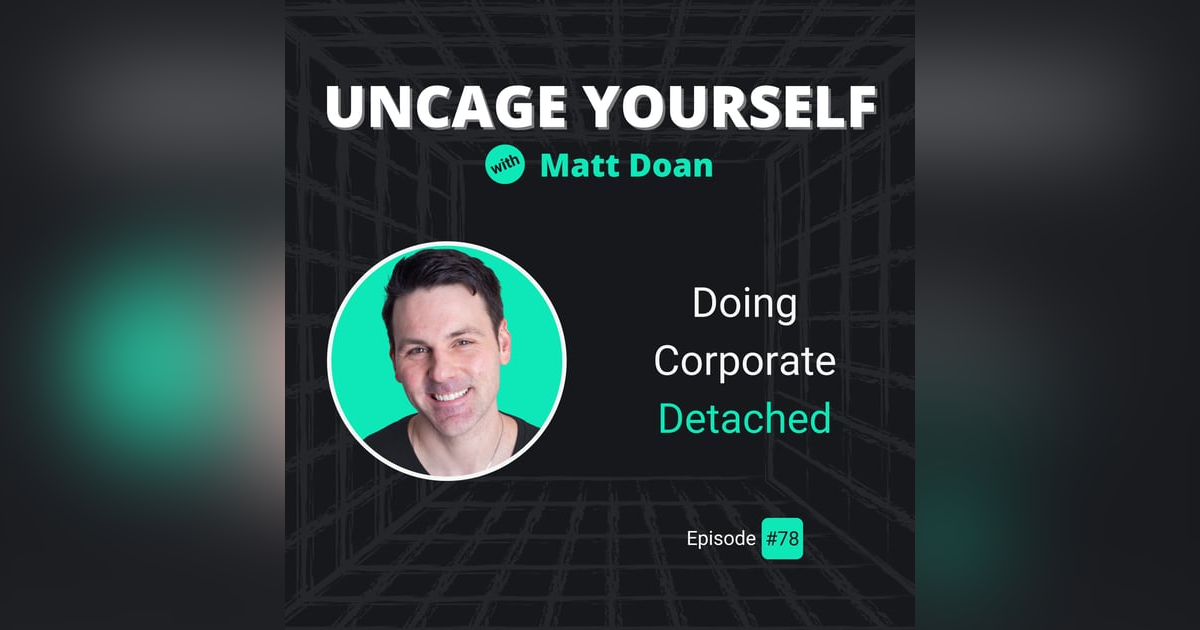 78: Doing Corporate Detached 78: Doing Corporate Detached