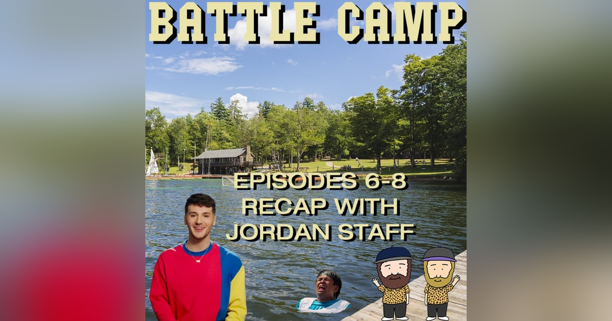Battle Camp Season 1 Episodes 6 - 8 Recap Ft. Jordan Staff Battle Camp Season 1 Episodes 6 - 8 Recap Ft. Jordan Staff