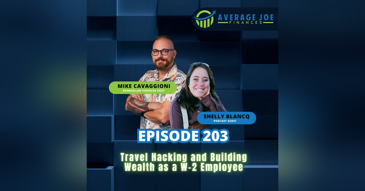 203. Travel Hacking and Building Wealth as a W-2 Employee with Shelly Blancq 203. Travel Hacking and Building Wealth as a W-2 Employee with Shelly Blancq