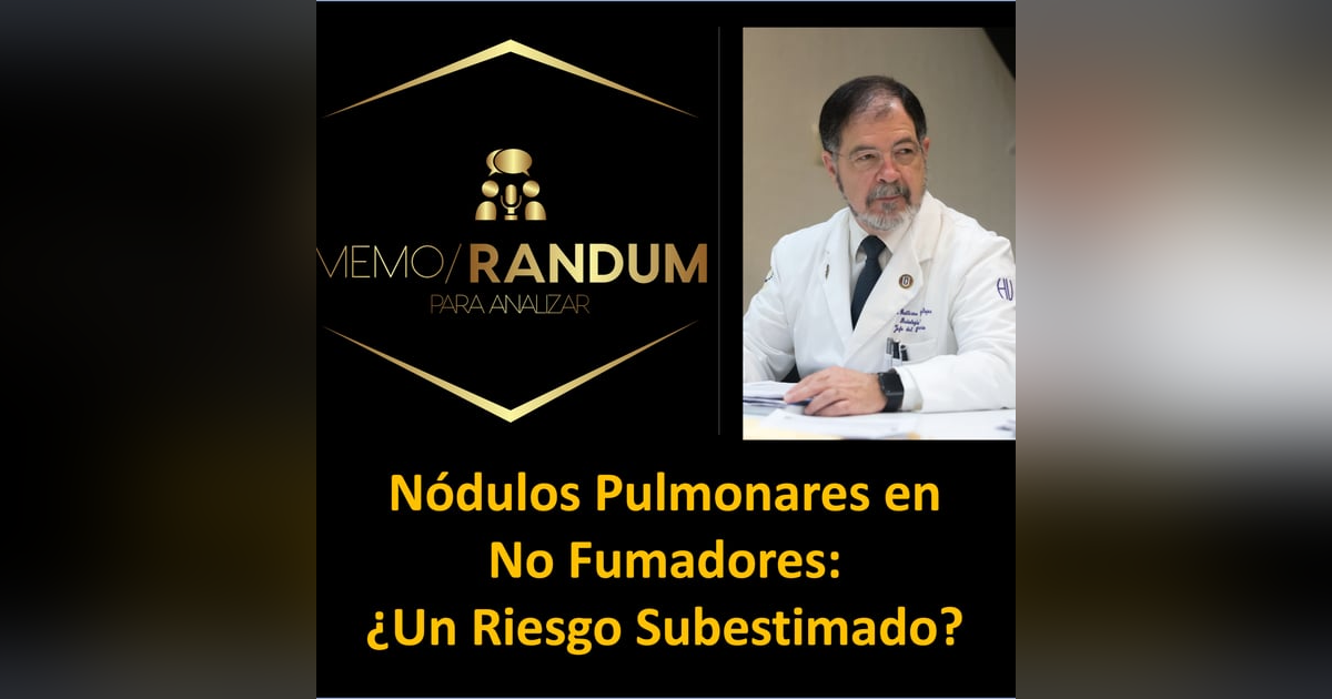 Nódulos Pulmonares en No Fumadores: ¿Un Riesgo Subestimado? Nódulos Pulmonares en No Fumadores: ¿Un Riesgo Subestimado?