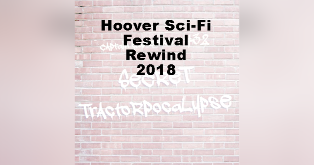 BONUS: Hoover SciFi Fest Rewind - Episode #32 BONUS: Hoover SciFi Fest Rewind - Episode #32