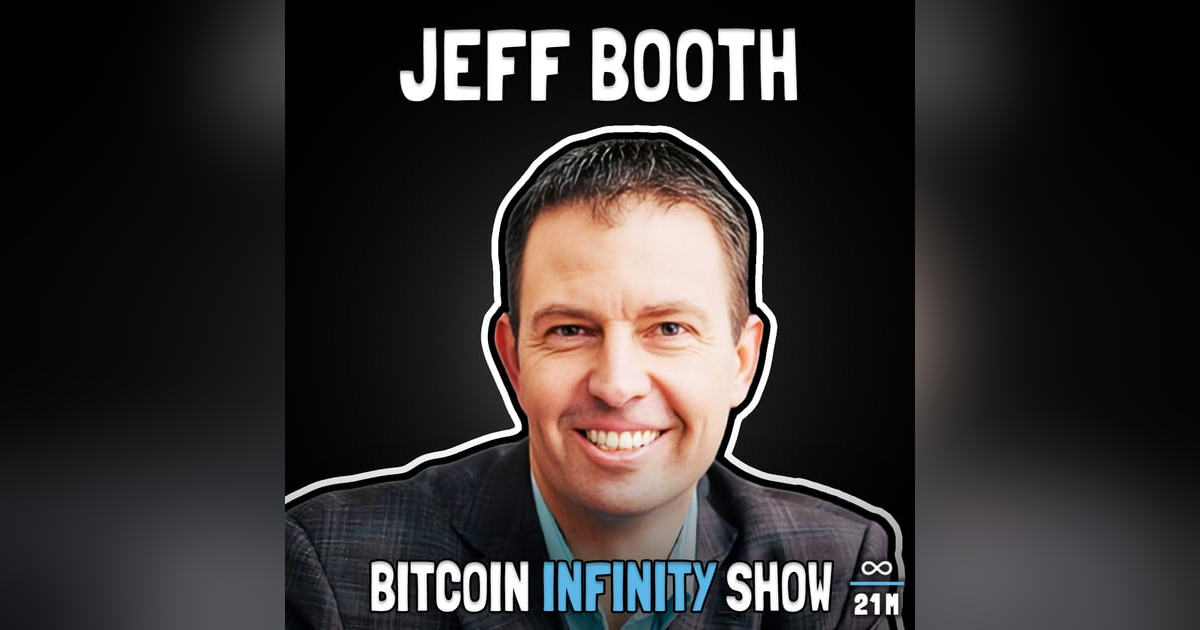 How Bitcoin Fixes Everything with Jeff Booth - Bitcoin Infinity Show #138 How Bitcoin Fixes Everything with Jeff Booth - Bitcoin Infinity Show #138