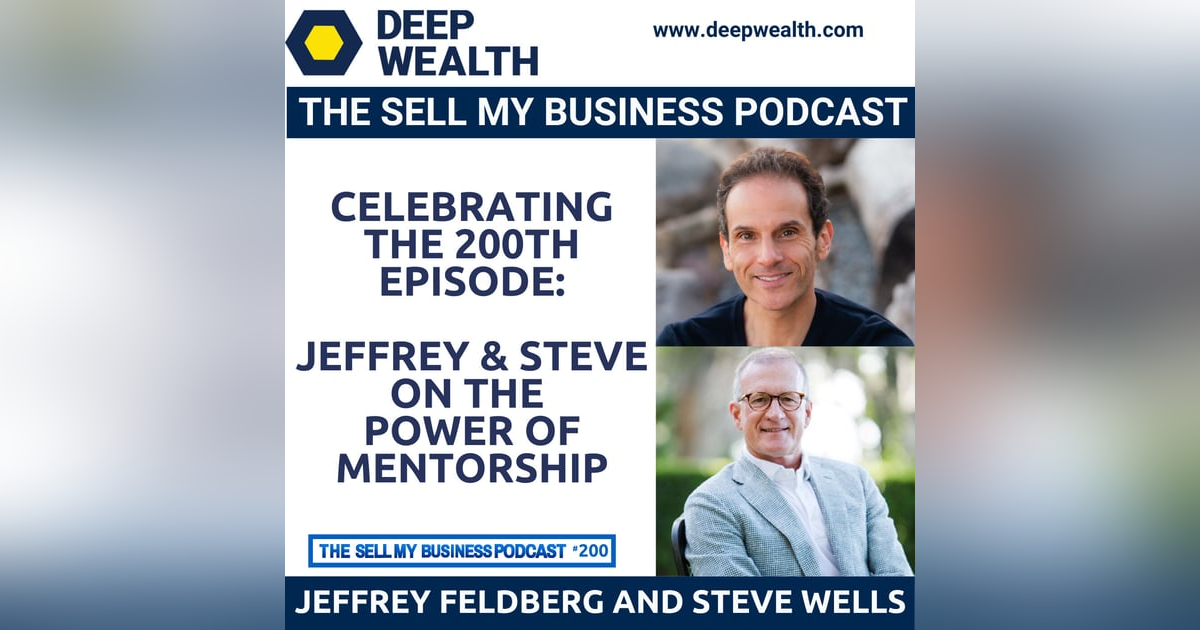 Deep Wealth Founders Jeffrey And Steve Reveal The Power Of Mentorship For The Podcast's 200th Episode Special (#200) Deep Wealth Founders Jeffrey And Steve Reveal The Power Of Mentorship For The Podcast's 200th Episode Special (#200)
