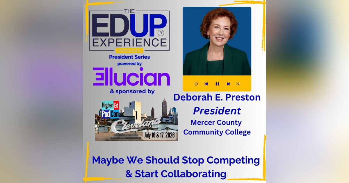 Maybe We Should Stop Competing & Start Collaborating - with Deborah E. Preston, President, Mercer County Community College Maybe We Should Stop Competing & Start Collaborating - with Deborah E. Preston, President, Mercer County Community College
