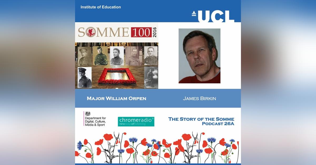 THE STORY OF THE SOMME 26A | Major William Orpen - James Birkin THE STORY OF THE SOMME 26A | Major William Orpen - James Birkin