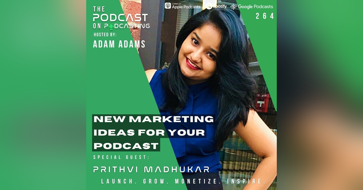 Ep264: New Marketing Ideas For Your Podcast - Prithvi Madhukar Ep264: New Marketing Ideas For Your Podcast - Prithvi Madhukar