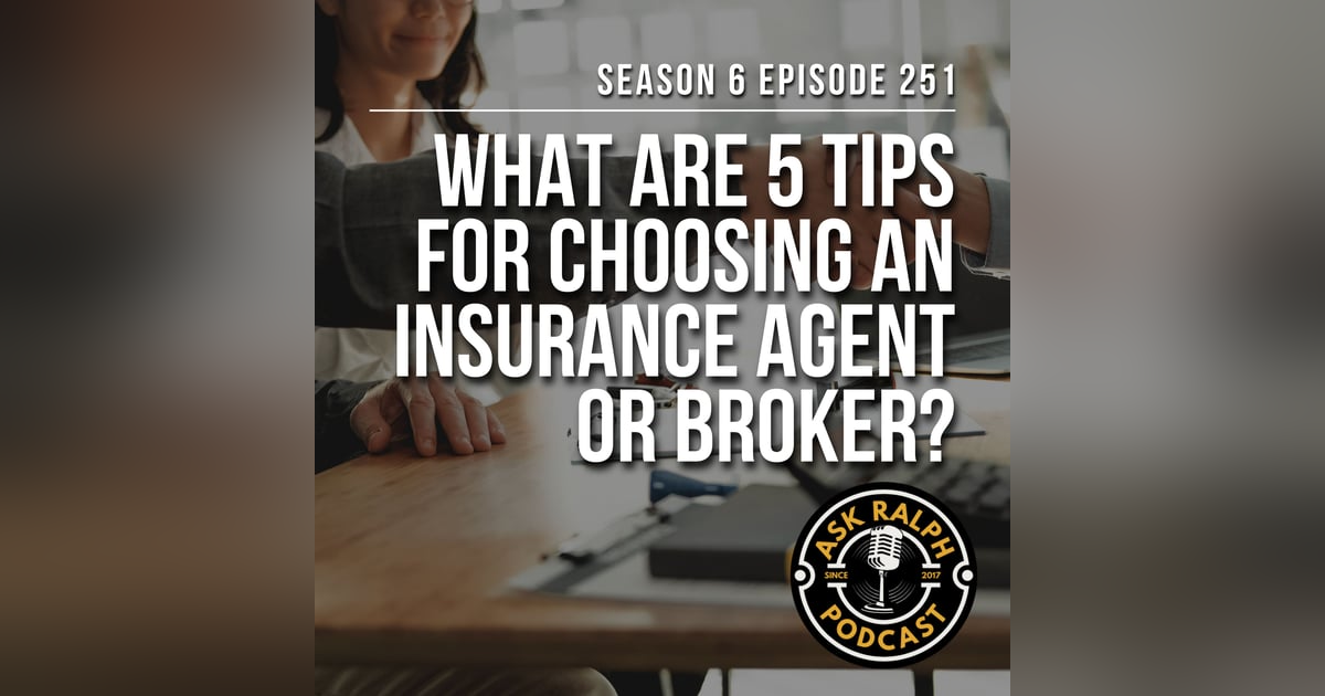 What are 5 tips for choosing an insurance agent or broker? What are 5 tips for choosing an insurance agent or broker?