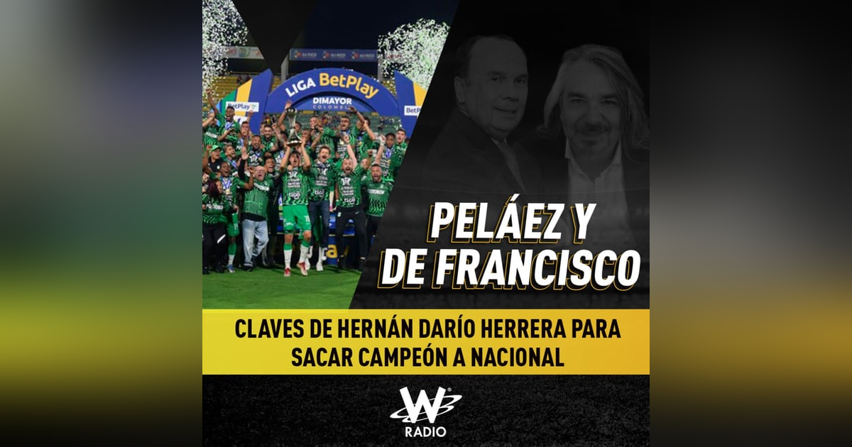 Claves de Hernán Darío Herrera para sacar campeón a Nacional Claves de Hernán Darío Herrera para sacar campeón a Nacional