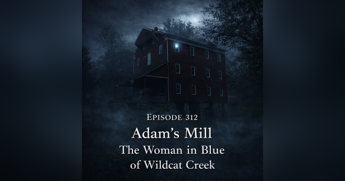 Adams Mill: The Woman in Blue of Wildcat Creek Adams Mill: The Woman in Blue of Wildcat Creek