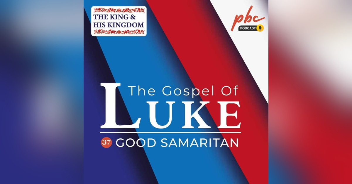 Luke Series (37) | Good Samaritan Luke Series (37) | Good Samaritan