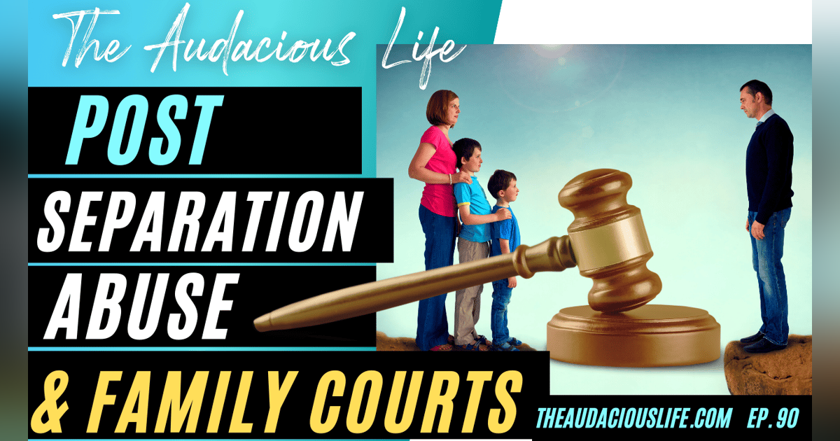 Post Separation Abuse & Family Courts Post Separation Abuse & Family Courts