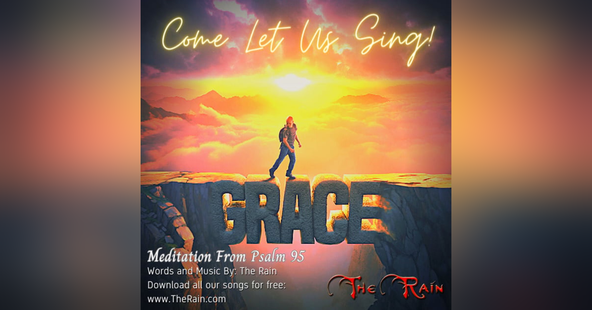 Come Let Us Sing (Psalm 95) - Meditation Come Let Us Sing (Psalm 95) - Meditation