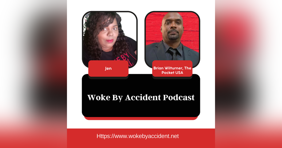 Woke By Accident Podcast- Episode 101- Guest, Brian Wilturner, inventor of The Pocket USA Woke By Accident Podcast- Episode 101- Guest, Brian Wilturner, inventor of The Pocket USA