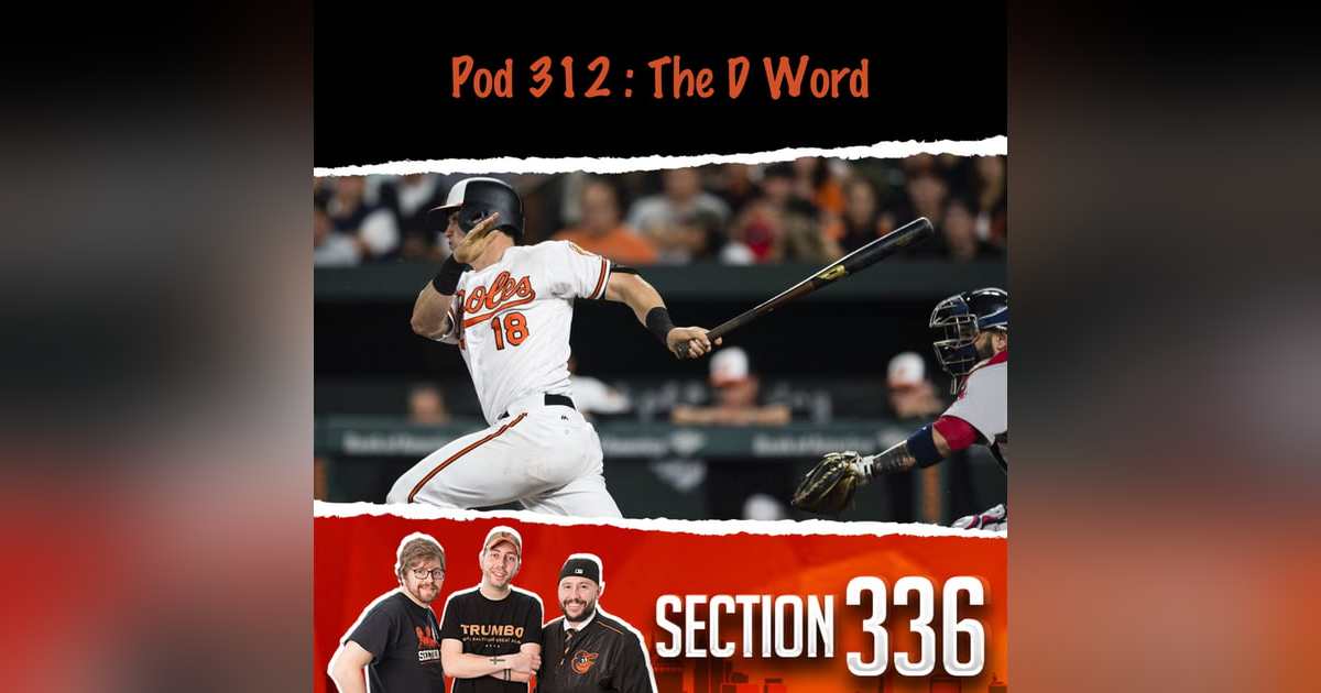Pod 312 : The D Word Pod 312 : The D Word