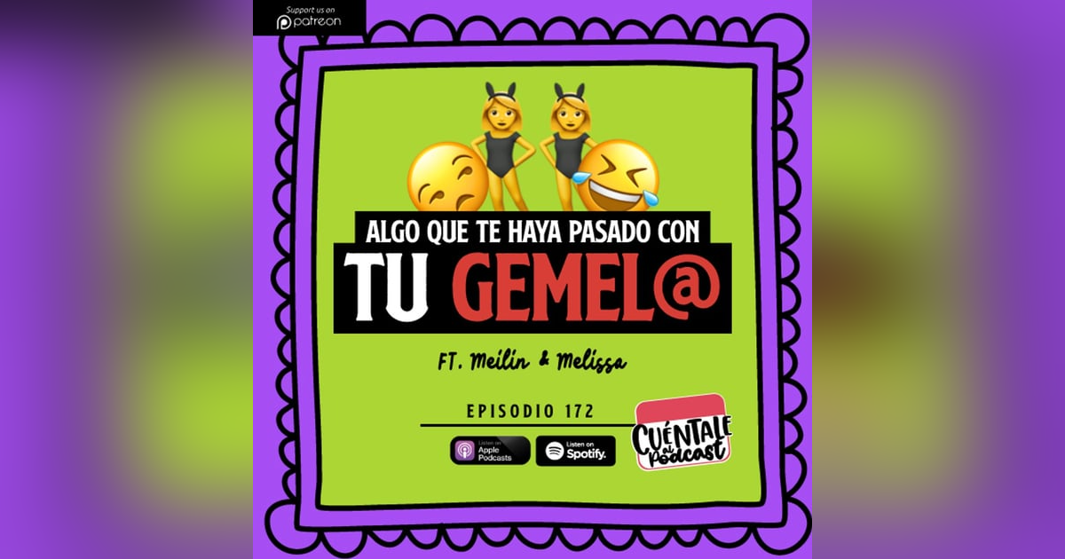 172. Algo que te haya pasado con tu GEMEL@ (Ft. Meilin & Melissa) 172. Algo que te haya pasado con tu GEMEL@ (Ft. Meilin & Melissa)
