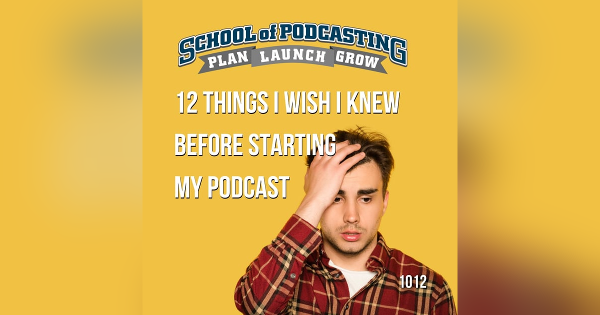 12 Things I Wish I Knew Before Starting My Podcast 12 Things I Wish I Knew Before Starting My Podcast