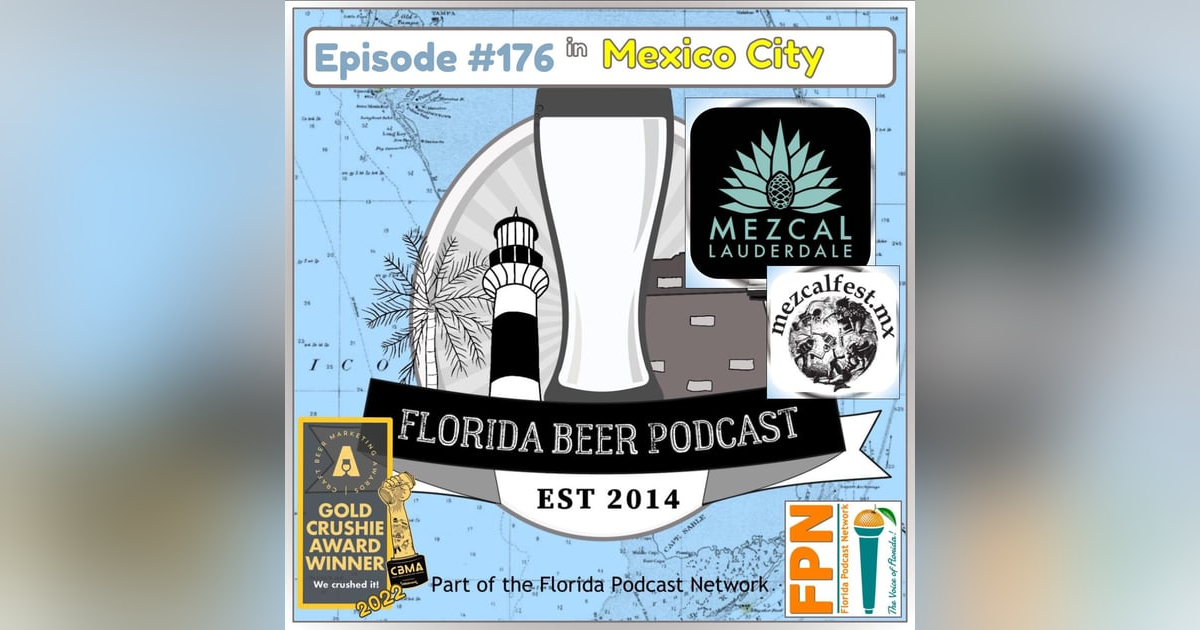 Florida Beer Podcast - Episode 176: Mezcal Lauderdale 2024 - MezcalFest and an Intro to Mezcal Florida Beer Podcast - Episode 176: Mezcal Lauderdale 2024 - MezcalFest and an Intro to Mezcal
