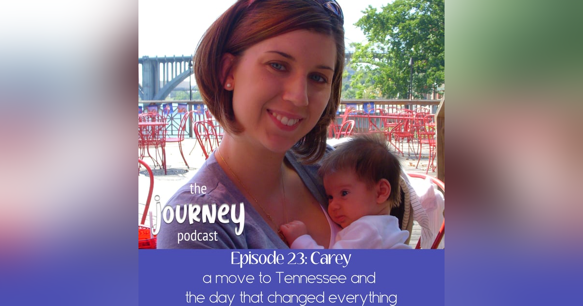 23: Carey - a move to Tennessee and the day that changed everything 23: Carey - a move to Tennessee and the day that changed everything