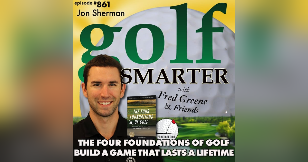 The Four Foundations of Golf: How to Build a Game That Lasts a Lifetime | golf SMARTER #861 The Four Foundations of Golf: How to Build a Game That Lasts a Lifetime | golf SMARTER #861