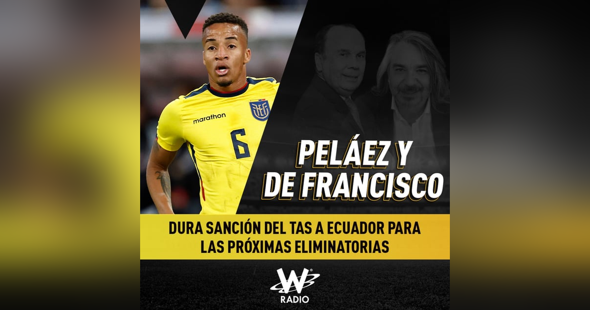 Dura sanción del TAS a Ecuador para las próximas Eliminatorias Dura sanción del TAS a Ecuador para las próximas Eliminatorias