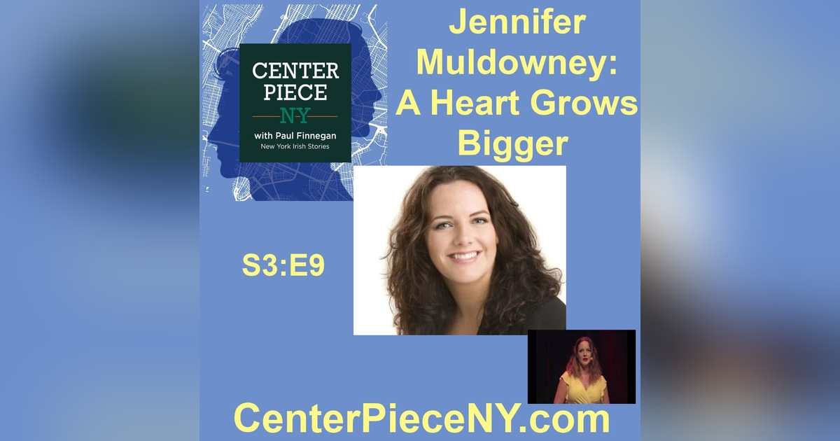 S3E9: Jennifer Muldowney, a Heart Grows Bigger S3E9: Jennifer Muldowney, a Heart Grows Bigger