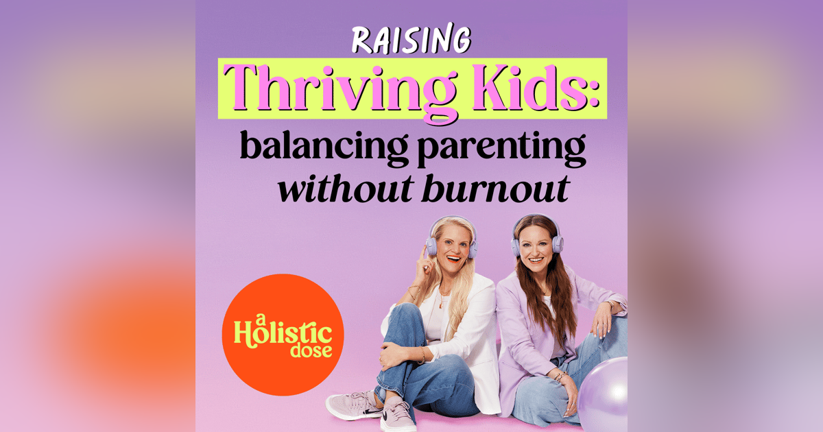 Raising Thriving Kids: Balancing Parenting Without Burnout | EP 7 Raising Thriving Kids: Balancing Parenting Without Burnout | EP 7