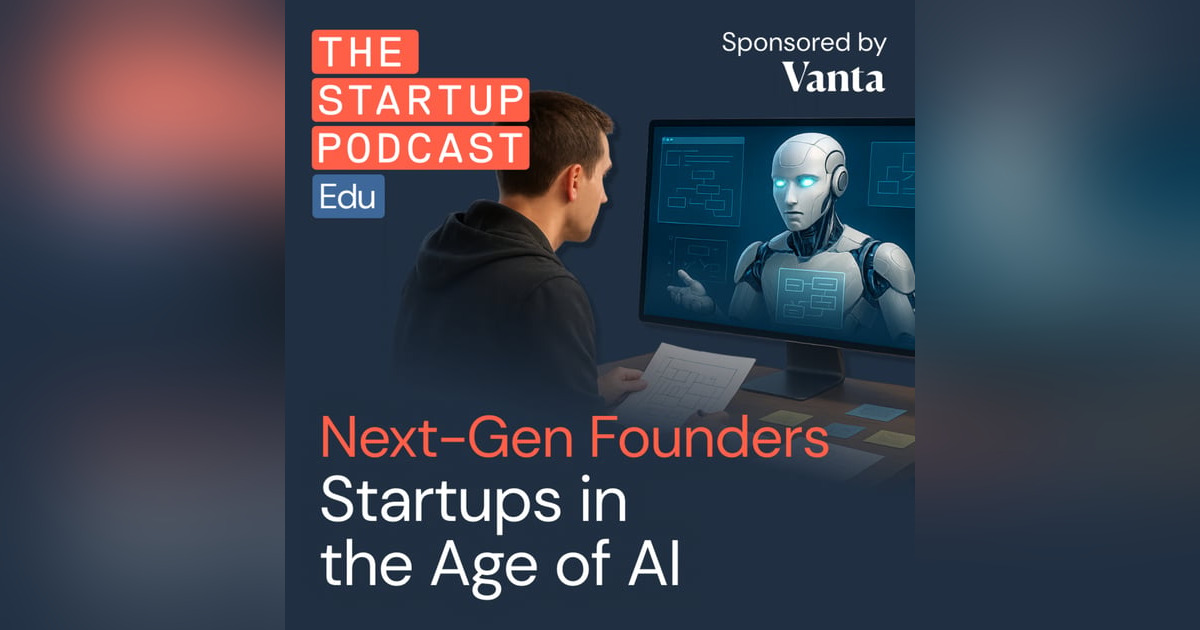 Next-Gen Founders: Startups in the Age of AI (Edu) Next-Gen Founders: Startups in the Age of AI (Edu)