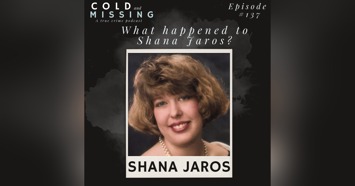 Cold and Missing: Shana Jaros Cold and Missing: Shana Jaros