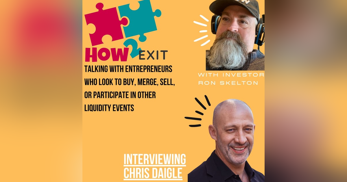 How2Exit Episode 16: Chris Daigle - With over 20 years of experience in business development. How2Exit Episode 16: Chris Daigle - With over 20 years of experience in business development.
