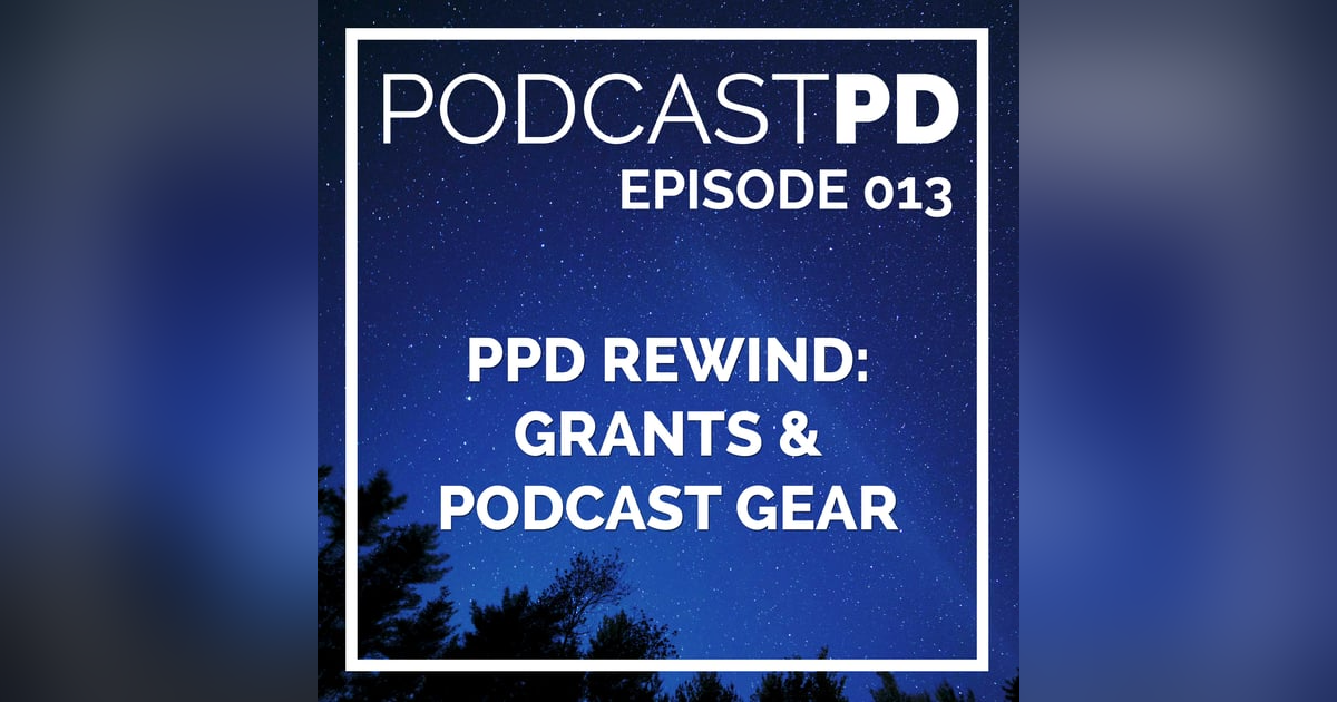 PPD Rewind: Grants and Podcast Gear PPD Rewind: Grants and Podcast Gear