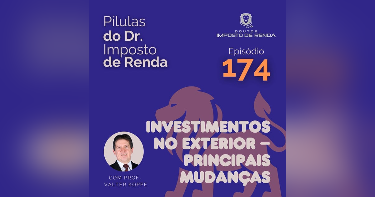 PDIR Ep. 174 – Investimentos no exterior – principais mudanças PDIR Ep. 174 – Investimentos no exterior – principais mudanças