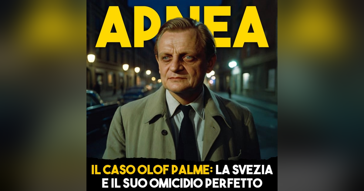 Il Caso Olof Palme: La Svezia e il suo DELITTO perfetto - Ep.14 Il Caso Olof Palme: La Svezia e il suo DELITTO perfetto - Ep.14