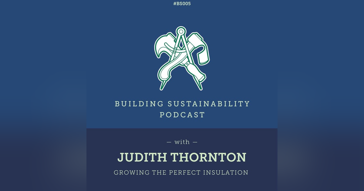 Growing the perfect insulation - Judith Thornton - BS005 Growing the perfect insulation - Judith Thornton - BS005