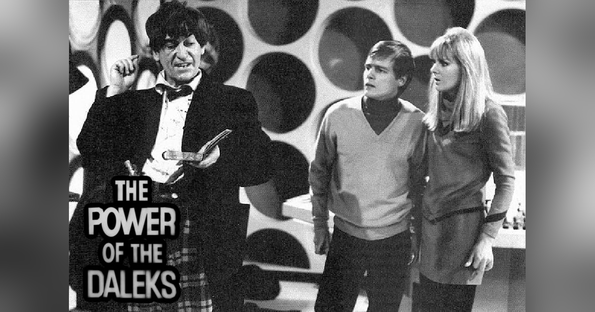 Come Back Billy Hartnell, All is Forgiven! - "The Power of the Daleks" Come Back Billy Hartnell, All is Forgiven! - "The Power of the Daleks"
