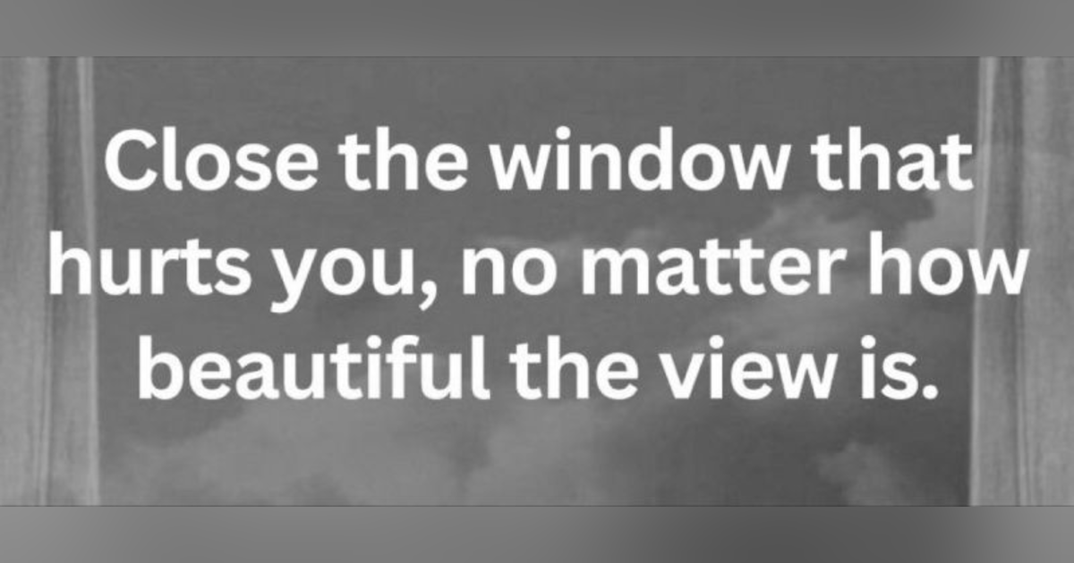 Closing the Window that Hurts You Closing the Window that Hurts You
