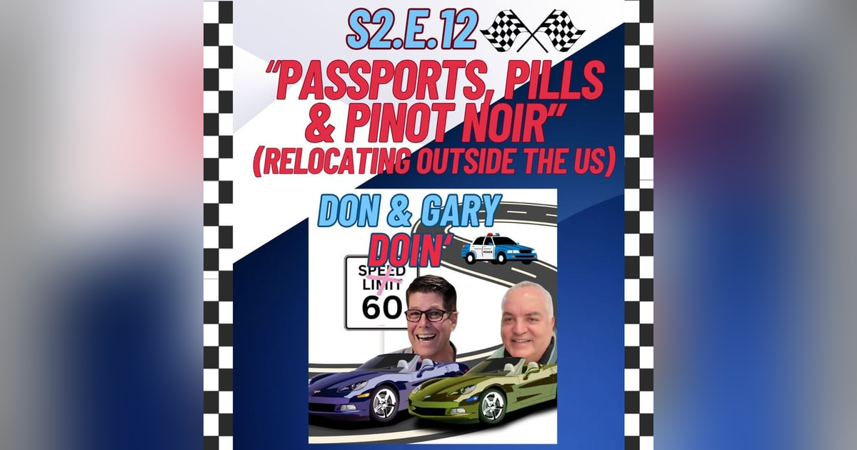 S2E12-Passports, Pills & Pinot Noir (Relocating Outside The US) S2E12-Passports, Pills & Pinot Noir (Relocating Outside The US)