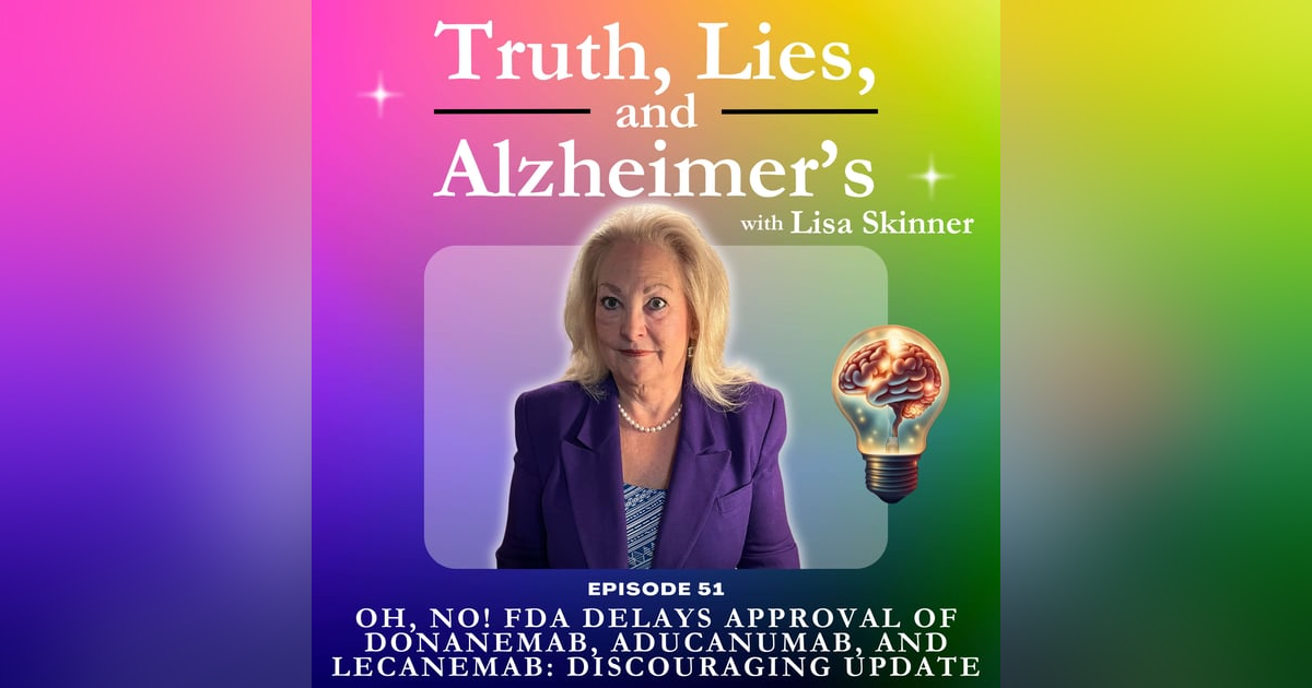 Oh, No! FDA Delays Approval of Donanemab, Aducanumab, and Lecanemab: Discouraging Update Oh, No! FDA Delays Approval of Donanemab, Aducanumab, and Lecanemab: Discouraging Update