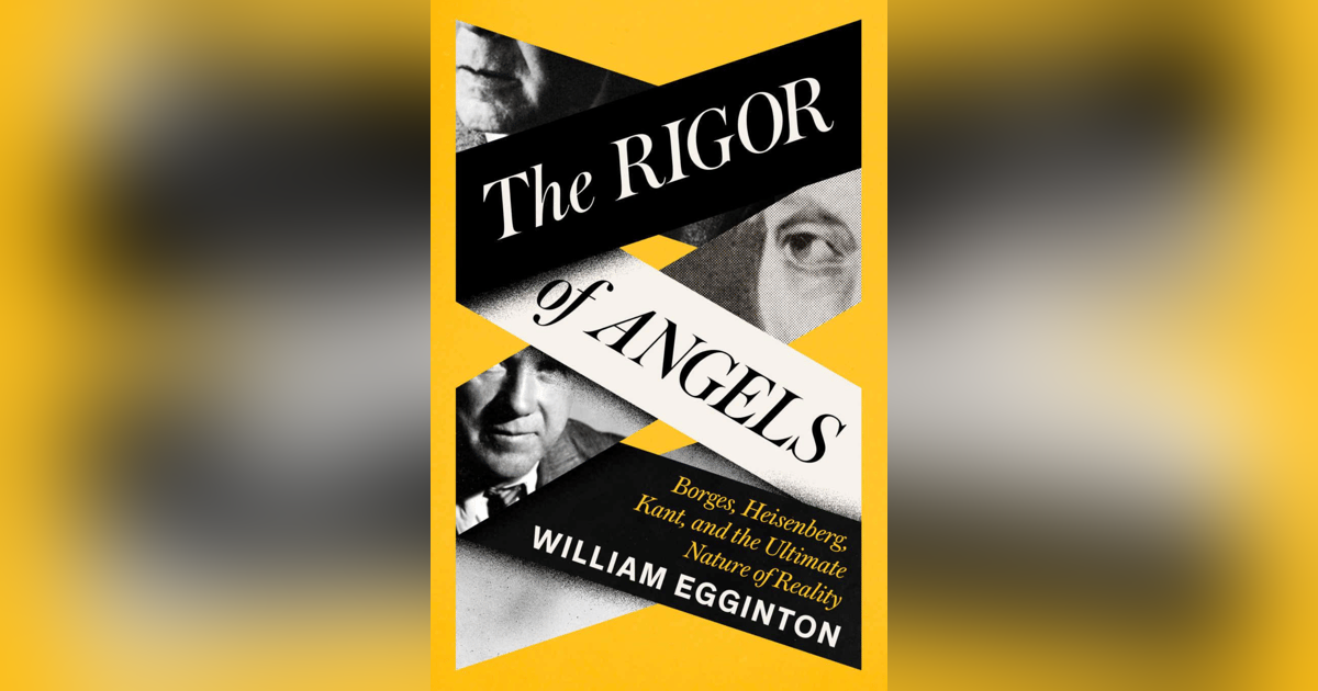 547 Borges, Heisenberg, Kant, and the Ultimate Nature of Reality (with William Egginton) 547 Borges, Heisenberg, Kant, and the Ultimate Nature of Reality (with William Egginton)