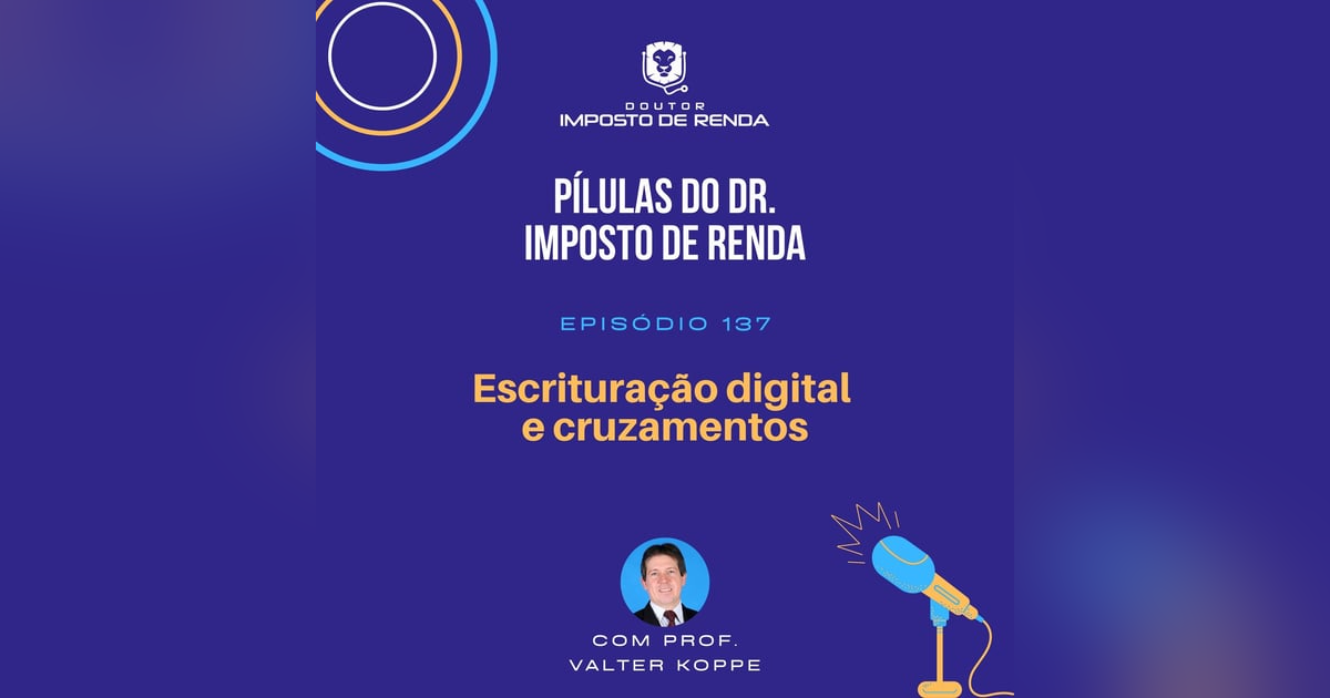 PDIR Ep. 137 – Escrituração digital e cruzamentos. PDIR Ep. 137 – Escrituração digital e cruzamentos.